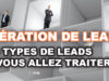 Génération de Leads : les 4 types de Leads que vous allez traiter