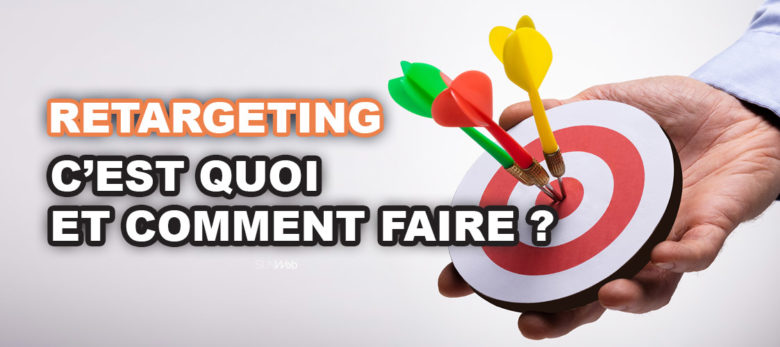 c est quoi le retargeting et comment faire