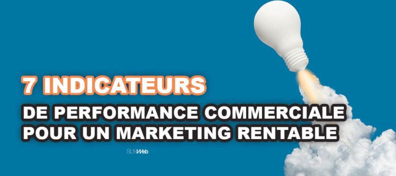 7 indicateurs pour elaborer une strategie marketing rentable