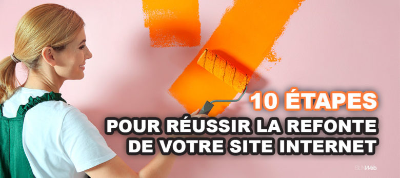 10 étapes pour réussir la refonte de son site internet