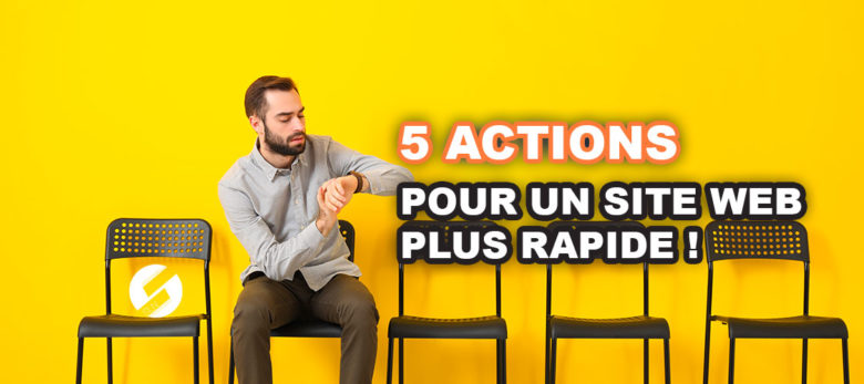 comment avoir un site internet plus rapide ?