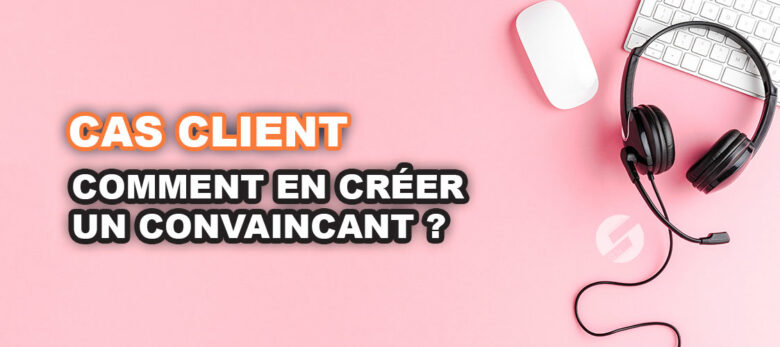 comment créer un cas client ?