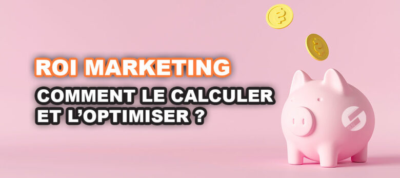 comment calculer son roi marketing ?