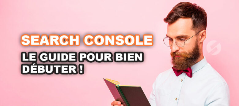 Comment utiliser Google Search Console ?