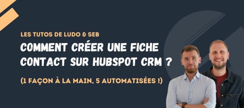 comment créer une fiche contact sur Hubspot ?