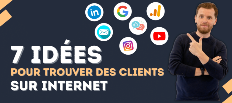 7 idées pour trouver des clients sur internet