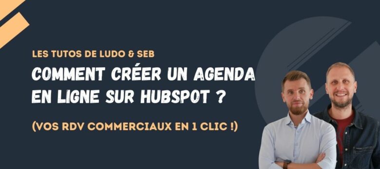 comment créer un agenda en ligne sur Hubspot pour vos rdv commerciaux ?