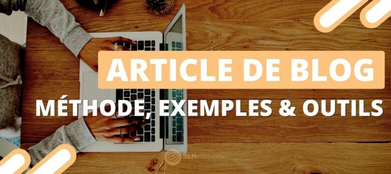 comment écrire un article de blog - guide complet